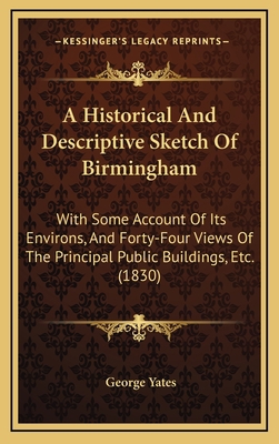A Historical And Descriptive Sketch Of Birmingh... 1165321637 Book Cover