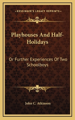 Playhouses and Half-Holidays: Or Further Experi... 116387017X Book Cover
