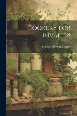 Cookery for Invalids 1022025546 Book Cover