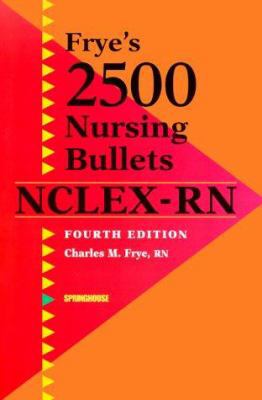 Frye's 2500 Nursing Bullets for NCLEX-RN 0874349850 Book Cover