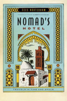Nomad's Hotel: Travels in Time and Space 0156035359 Book Cover