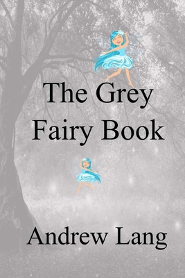 The Grey Fairy Book 1986382427 Book Cover