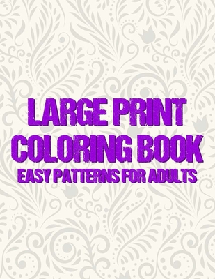 Large Print Coloring Book Easy Patterns For Adu... [Large Print] B08KB9L44D Book Cover