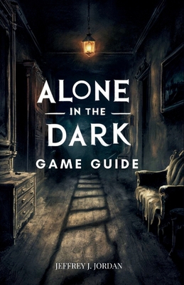 Alone in the Dark Game Guide: Mastering the Mys...            Book Cover