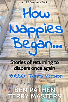 How Nappies Began (Rubber Pants Version): An AB... B0DMM5MBB2 Book Cover