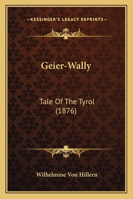 Geier-Wally: Tale Of The Tyrol (1876) 1166596486 Book Cover