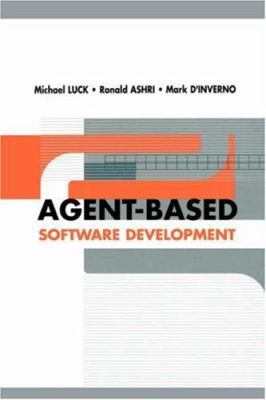 Agent-Based Software Development 1580536050 Book Cover