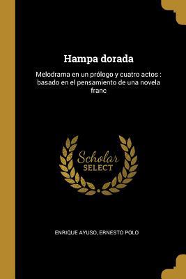 Hampa dorada: Melodrama en un prólogo y cuatro ... [Spanish] 053017295X Book Cover