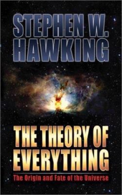 The Theory of Everything: The Origin and Fate o... 1893224546 Book Cover