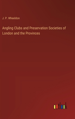 Angling Clubs and Preservation Societies of Lon... 3385344166 Book Cover