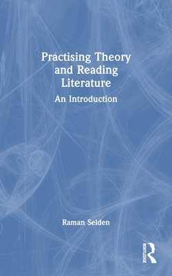 Practising Theory and Reading Literature: An In... 0710811586 Book Cover