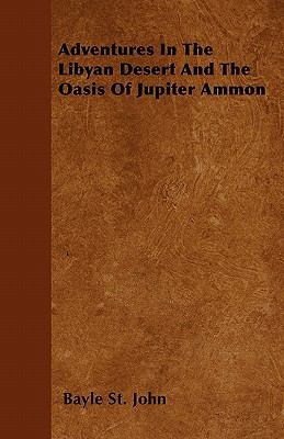 Adventures In The Libyan Desert And The Oasis O... 1446044041 Book Cover