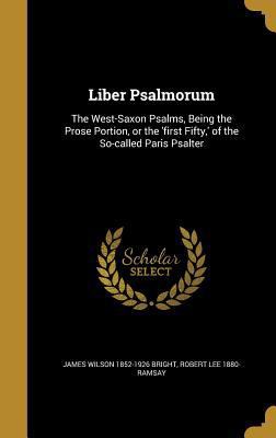 Liber Psalmorum: The West-Saxon Psalms, Being t... 1371585539 Book Cover