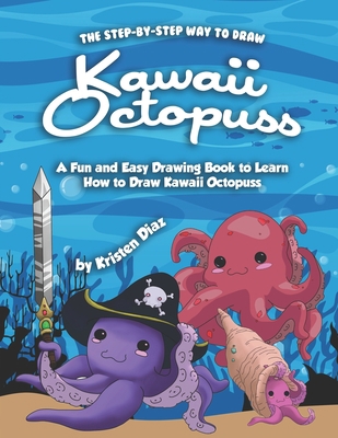 The Step-by-Step Way to Draw Kawaii Octopuss: A... 1710416815 Book Cover