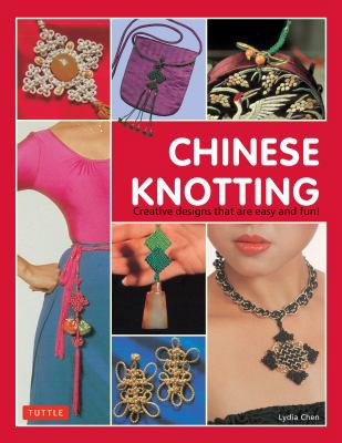 Chinese Knotting: Creative Designs That Are Eas... 0804833990 Book Cover