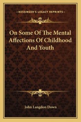 On Some Of The Mental Affections Of Childhood A... 1163101931 Book Cover
