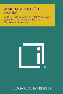 Marriage and the Family: A Text for a Course on... 1494076004 Book Cover