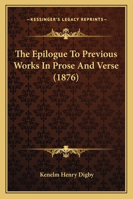The Epilogue To Previous Works In Prose And Ver... 116553522X Book Cover