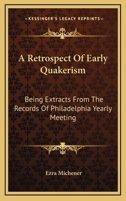 A Retrospect of Early Quakerism: Being Extracts... 1163487074 Book Cover