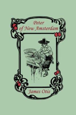 Peter of New Amsterdam (Yesterday's Classics) 1599151839 Book Cover