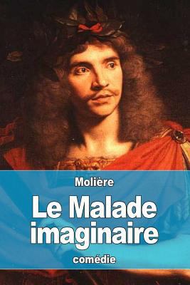 Le Malade imaginaire [French] 1537727699 Book Cover