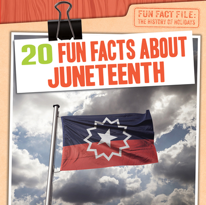 20 Fun Facts about Juneteenth 1482466228 Book Cover