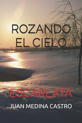 Rozando El Cielo: Escarlata [Spanish] B0FBM5NQMC Book Cover