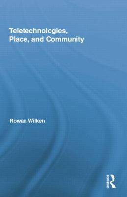 Teletechnologies, Place, and Community 1138776769 Book Cover