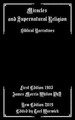 Miracles and Supernatural Religion: Biblical Na... 1090310013 Book Cover