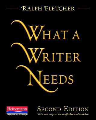 What a Writer Needs, Second Edition 0325046662 Book Cover