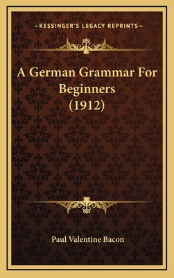 A German Grammar for Beginners (1912) 116480149X Book Cover