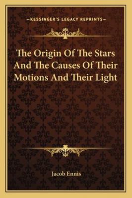 The Origin Of The Stars And The Causes Of Their... 1163292680 Book Cover