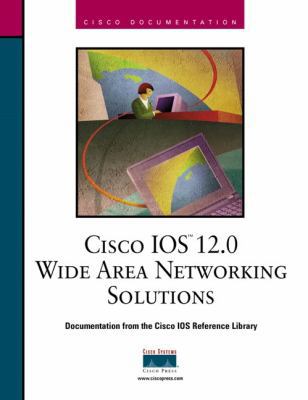 Cisco IOS 12.0 Wide Area Networking Solutions 1578701589 Book Cover