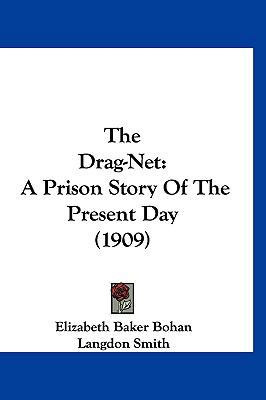 The Drag-Net: A Prison Story Of The Present Day... 1120859115 Book Cover