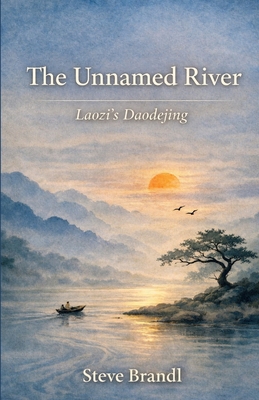 The Unnamed River: Laozi's Daodejing B0GTGLKQ9M Book Cover
