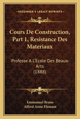 Cours De Construction, Part 1, Resistance Des M... [French] 1168135672 Book Cover
