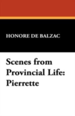 Scenes from Provincial Life: Pierrette 1434474518 Book Cover