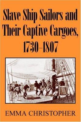 Slave Ship Sailors Cargo 1730-1807 0521679664 Book Cover