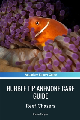 Bubble Tip Anemone Care Guide: Reef Chasers B0CX4PXTP9 Book Cover