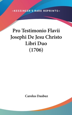 Pro Testimonio Flavii Josephi de Jesu Christo L... [Latin] 1120076609 Book Cover