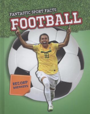 Football (Fantastic Sport Facts) 1406253464 Book Cover