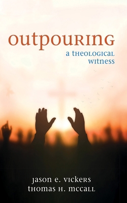 Outpouring: A Theological Witness 1666776157 Book Cover