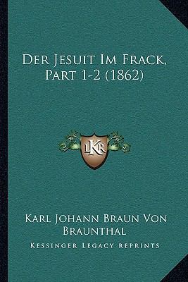 Der Jesuit Im Frack, Part 1-2 (1862) [German] 1167670248 Book Cover
