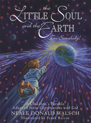 The Little Soul and the Earth: I'm Somebody! 1571744517 Book Cover