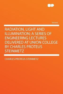 Radiation, Light and Illumination; A Series of ... 1290351937 Book Cover