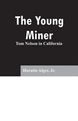 The Young Miner: Tom Nelson in California 9353296420 Book Cover