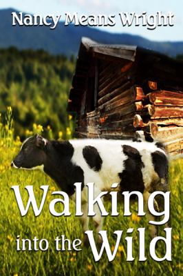 Walking into the Wild 1603184643 Book Cover