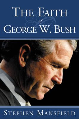The Faith of George W. Bush 1585423092 Book Cover