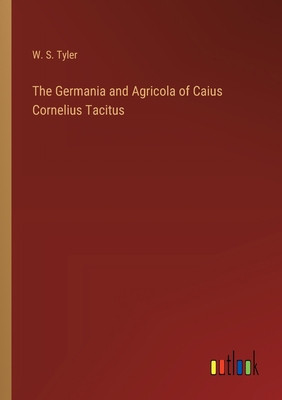 The Germania and Agricola of Caius Cornelius Ta... 3368175548 Book Cover