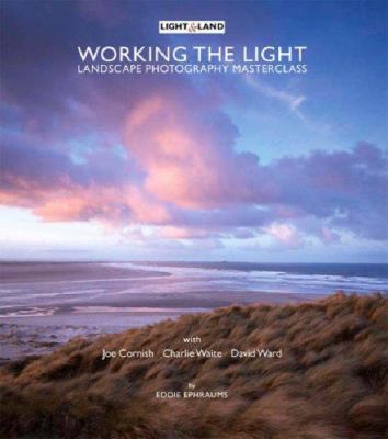 Working the Light: A Landscape Photography Mast... 1902538463 Book Cover